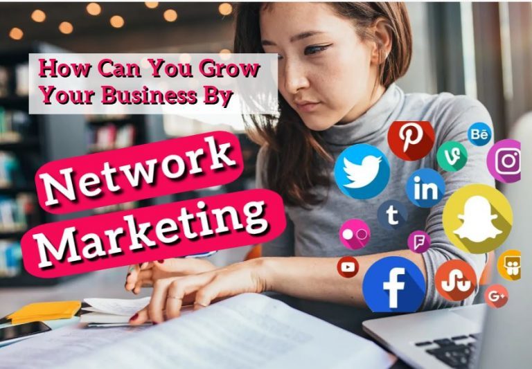 How Can You Grow Your Business By Network Marketing